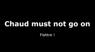 Chaud must not go on