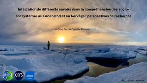 Intégration de différents savoirs dans la compréhension des socio-écosystèmes au Groenland et  en Norvège: perspectives de recherche