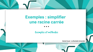 Exemples : simplifier une racine carrée ou 