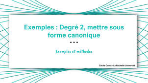 Exemples : degré 2 - mettre sous forme canonique