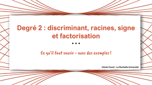 Degré 2 : discriminant, racines, signe, factorisation