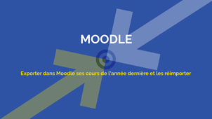 Exporter dans Moodle ses cours de l'année dernière et les réimporter