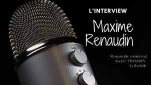 Études Marketing - ITW Maxime Renaudin, responsable commercial de la société Transdev, La Rochelle