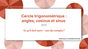 Cercle trigonométrique : angles, cosinus, sinus