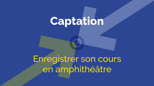 CAPTATION : Enregistrer son cours en amphithéâtre
