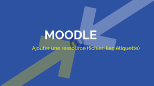 MOODLE : Ajouter une ressource