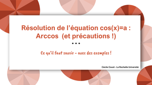 Résolution de l’équation cos(x) = a   :  Arccos