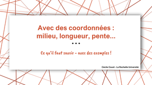 Avec des coordonnées : milieu, longueur, pente